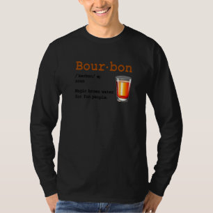 Bourbon Definition Magic Brown Water For Fun Peopl T-Shirt