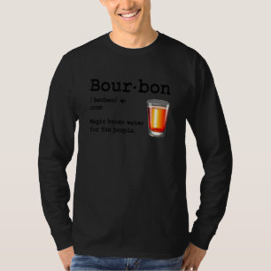 Bourbon Definition Magic Brown Water For Fun Peopl T-Shirt