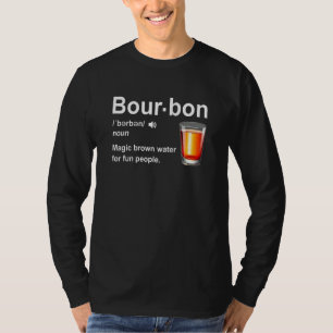 Bourbon Definition Magic Brown Water For Fun Peopl T-Shirt