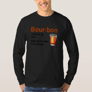 Bourbon Definition Magic Brown Water For Fun Peopl T-Shirt