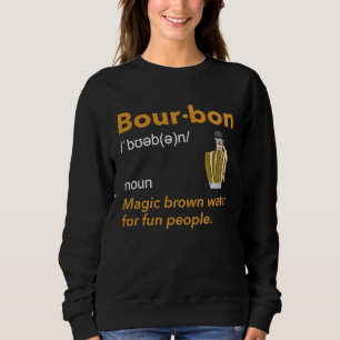 Bourbon Definition Whiskey Drinking Quote  Idea  1 Sweatshirt