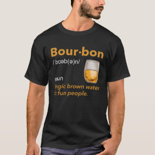 Bourbon Definition Whiskey Drinking Quote  Idea  1 T-Shirt