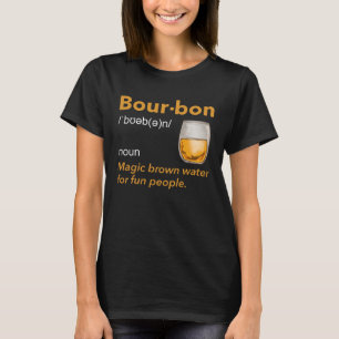 Bourbon Definition Whiskey Drinking Quote  Idea  1 T-Shirt