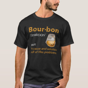 Bourbon Definition Whiskey Drinking Quote  Idea  3 T-Shirt