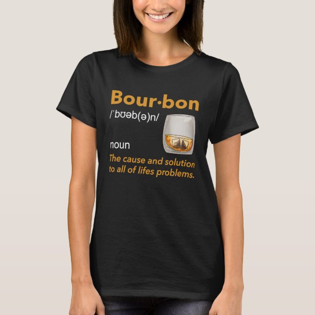 Bourbon Definition Whiskey Drinking Quote  Idea T-Shirt (Front)