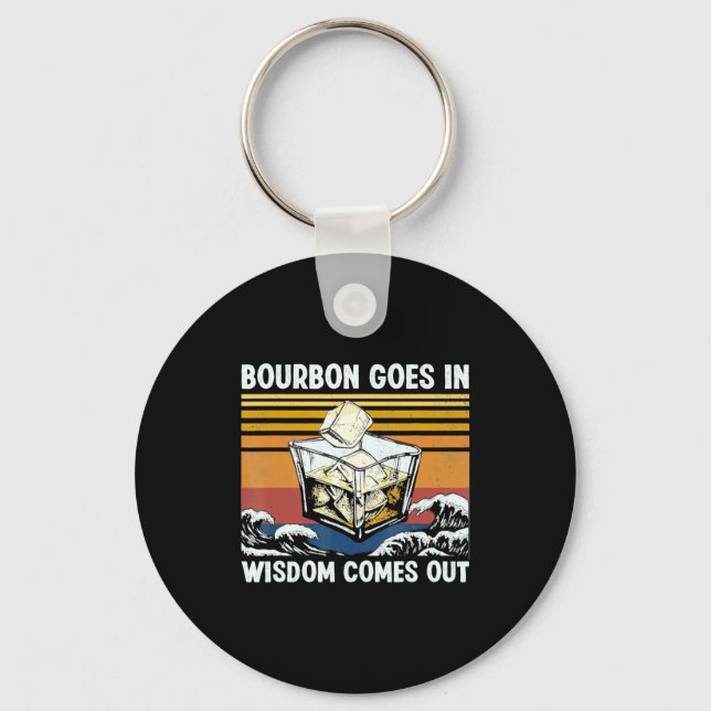 Bourbon Goes In Wisdom Comes Out 1970s Retro  Key Ring (Front)