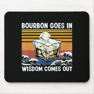 Bourbon Goes In Wisdom Comes Out 1970s Retro Mouse Pad