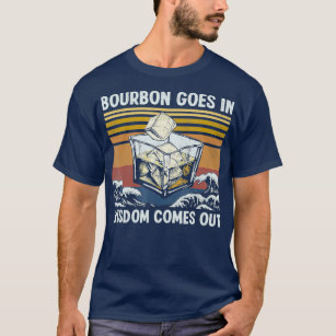 Bourbon Goes In Wisdom Comes Out 1970s Retro T-Shirt