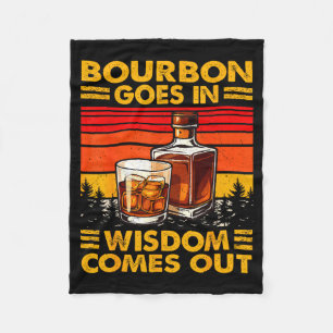 Bourbon Goes In Wisdom Comes Out Bourbon Drinking  Fleece Blanket