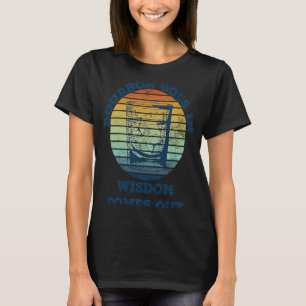 Bourbon Goes In Wisdom Comes Out Bourbon Drinking T-Shirt