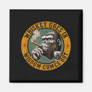 Bourbon Goes In Wisdom Comes Out Monkey Whiskey Magnet