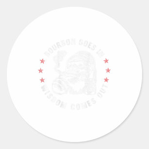 Bourbon Goes In Wisdom Comes Out Monkey Whiskey (o Classic Round Sticker