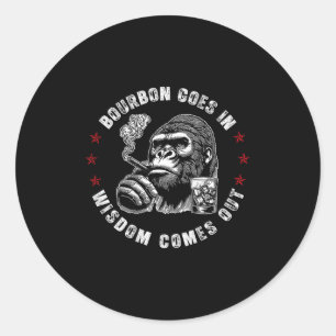 Bourbon Goes In Wisdom Comes Out Monkey Whiskey (o Classic Round Sticker