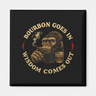 Bourbon Goes In Wisdom Comes Out Monkey Whiskey (o Magnet