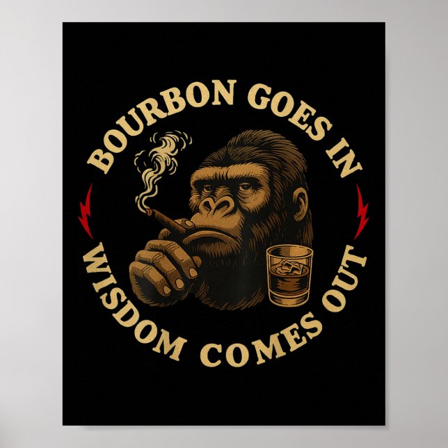 Bourbon Goes In Wisdom Comes Out Monkey Whiskey (o Poster (Front)