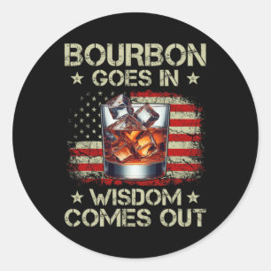 Bourbon Goes In Wisdom Comes Out Whiskey Usa Flag  Classic Round Sticker