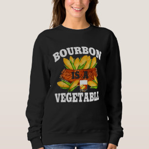 Bourbon Is A Vegetable  Bourbon Whiskey Drinker Al Sweatshirt