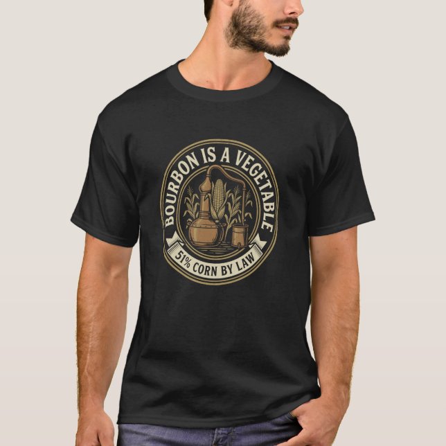 Bourbon is A Vegetable Funny Whiskey Drinker Disti T-Shirt (Front)
