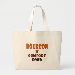 BOURBON IS COMFORT FOOD.png Large Tote Bag