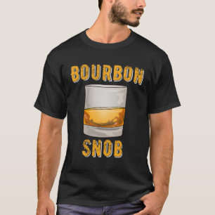 Bourbon Snob  Whiskey Drinker T-Shirt