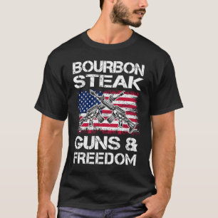 Bourbon Steak Guns and Freedom Patriotic US Flag 4 T-Shirt