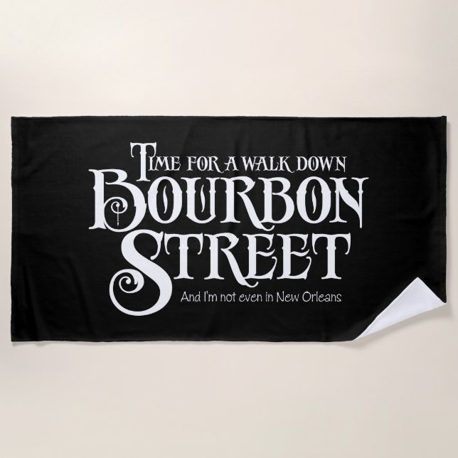 Bourbon Street - funny whiskey drinking Beach Towel (Front)