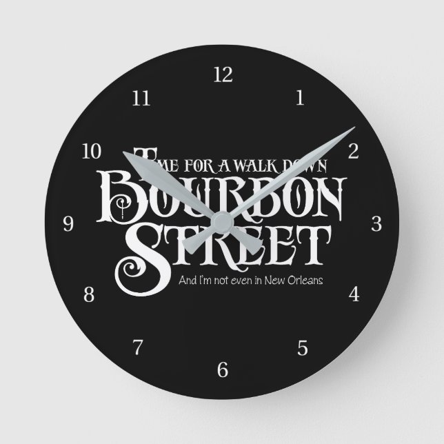 Bourbon Street - funny whiskey drinking Round Clock (Front)