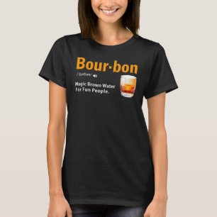 Bourbon Whiskey  Bourbon Definition 1 T-Shirt