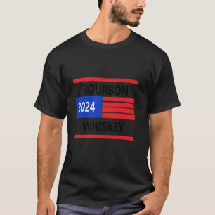 Bourbon Whiskey President Election Slogan Campaign T-Shirt