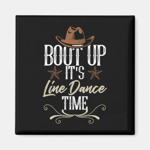 Bout Up It's Line Dance Time - Line Dancing Magnet