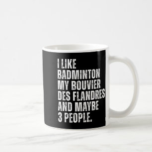 Bouvier Des Flandres Dog Owner Badminton Lover Fun Coffee Mug