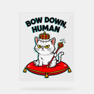 bow down human acrylic sign