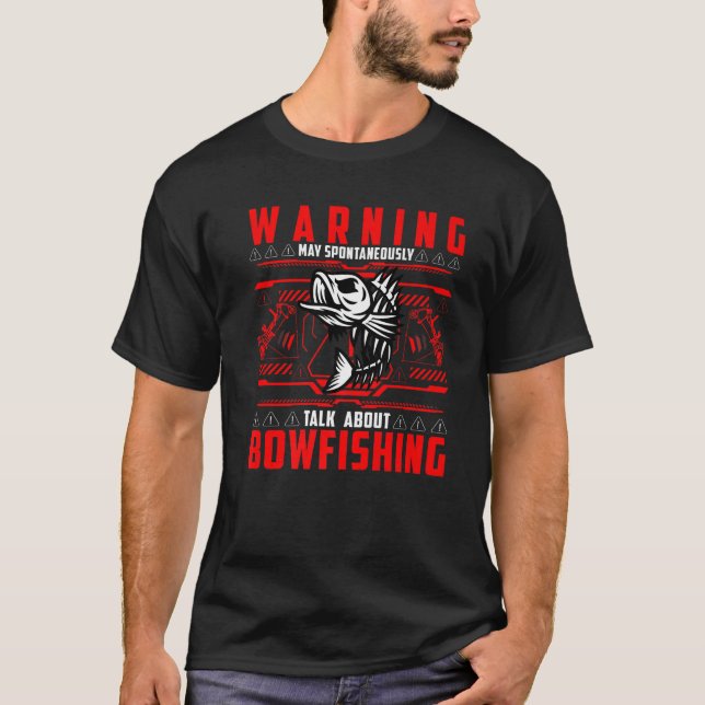 Bow Fishing Bow Fisherman Fishing Funny Saying T-Shirt (Front)