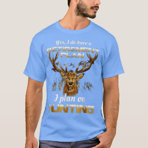 Bow Hunting  Fun My Retirement Plan  T-Shirt
