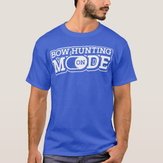 Bow hunting mode on deer buck archery archer bow T-Shirt