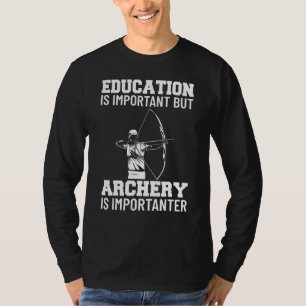 Bow Hunting Outfit Education Is Important Arrow Ga T-Shirt