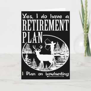 Bow Hunting Shirt Fun My Retirement Plan Deer Hunt Card