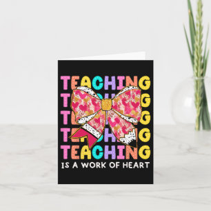 Bow Pencil Teaching Is A Work Of Heart Teacher Val Card