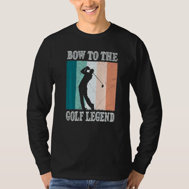 Bow To The Golf Legend Golfer Golfer T-Shirt (Front)
