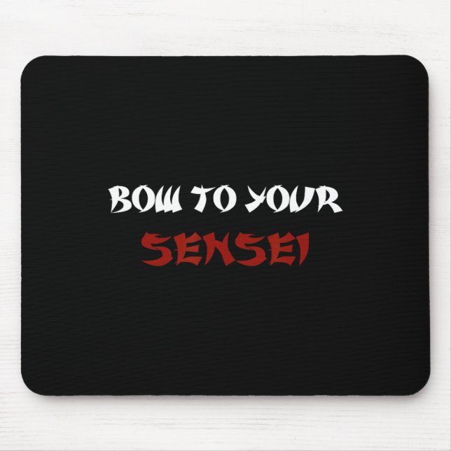 Bow To Your Sensei Funny Japanese Karate Master  Mouse Pad (Front)