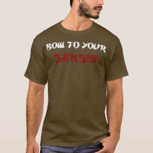 Bow To Your Sensei Funny Japanese Karate Master T-Shirt