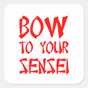 Bow to Your Sensei Square Sticker