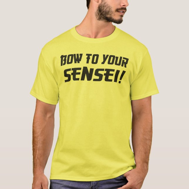 Bow to Your Sensei! T-Shirt (Front)
