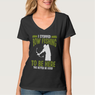 Bowfisher I stopped Bowfishing to be here Airboat  T-Shirt