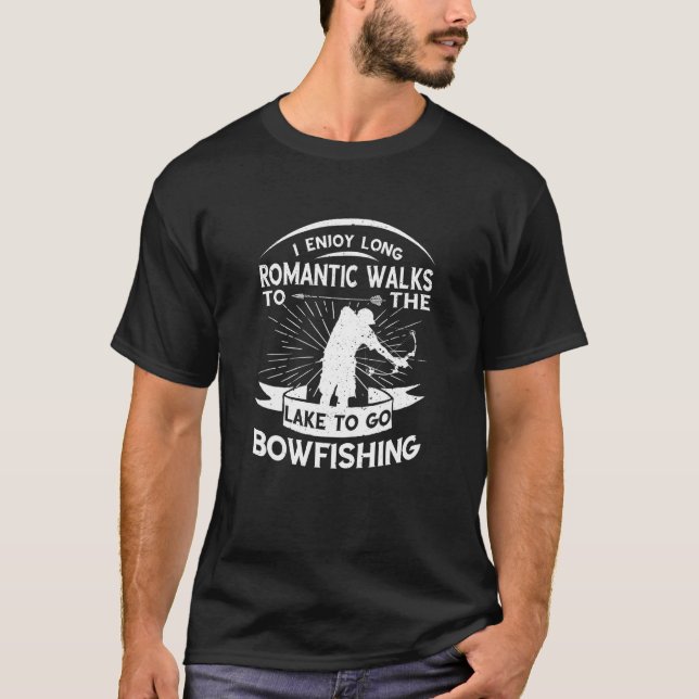 Bowfishing Bowfisher Romantic Walks Fish Bow Hunti T-Shirt (Front)
