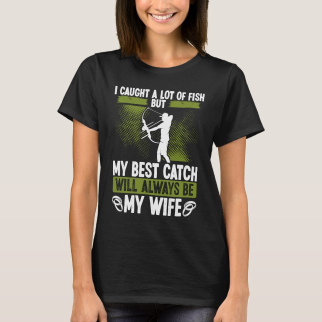 Bowfishing Husband Best Catch Bowfisher for Men Bo T-Shirt (Front)