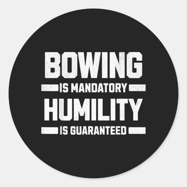 Bowing is mandatory and humility is classic round sticker (Front)