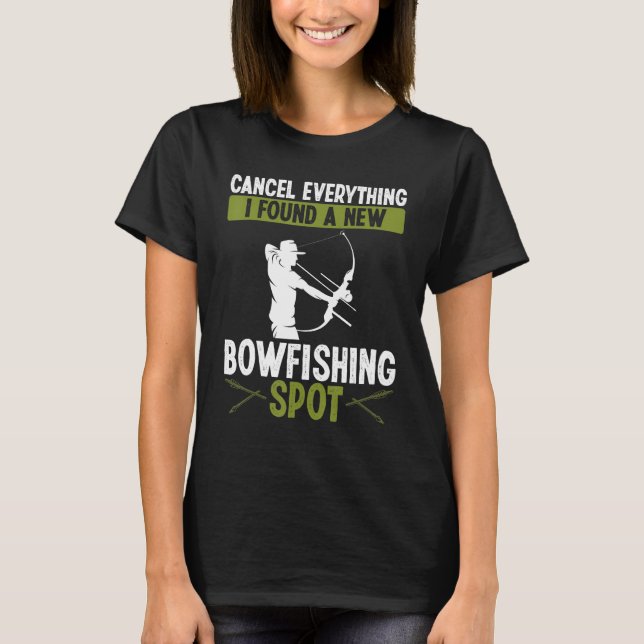 Bowisher Fishing Cancel Everything found new Bowfi T-Shirt (Front)