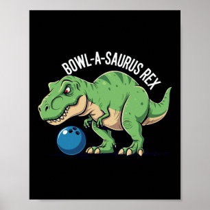 Bowl-a-saurus Rex Funny Dinosaur Bowling Humour Pu Poster