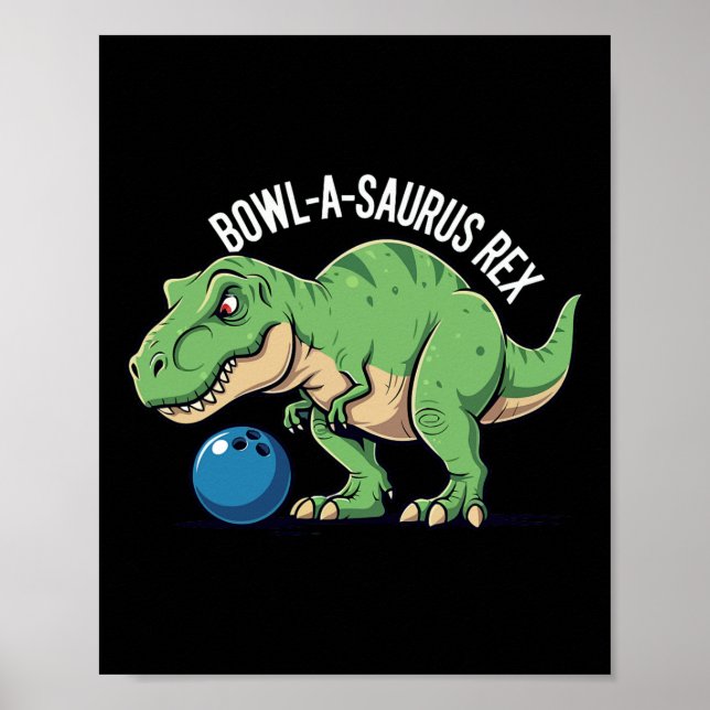 Bowl-a-saurus Rex Funny Dinosaur Bowling Humour Pu Poster (Front)
